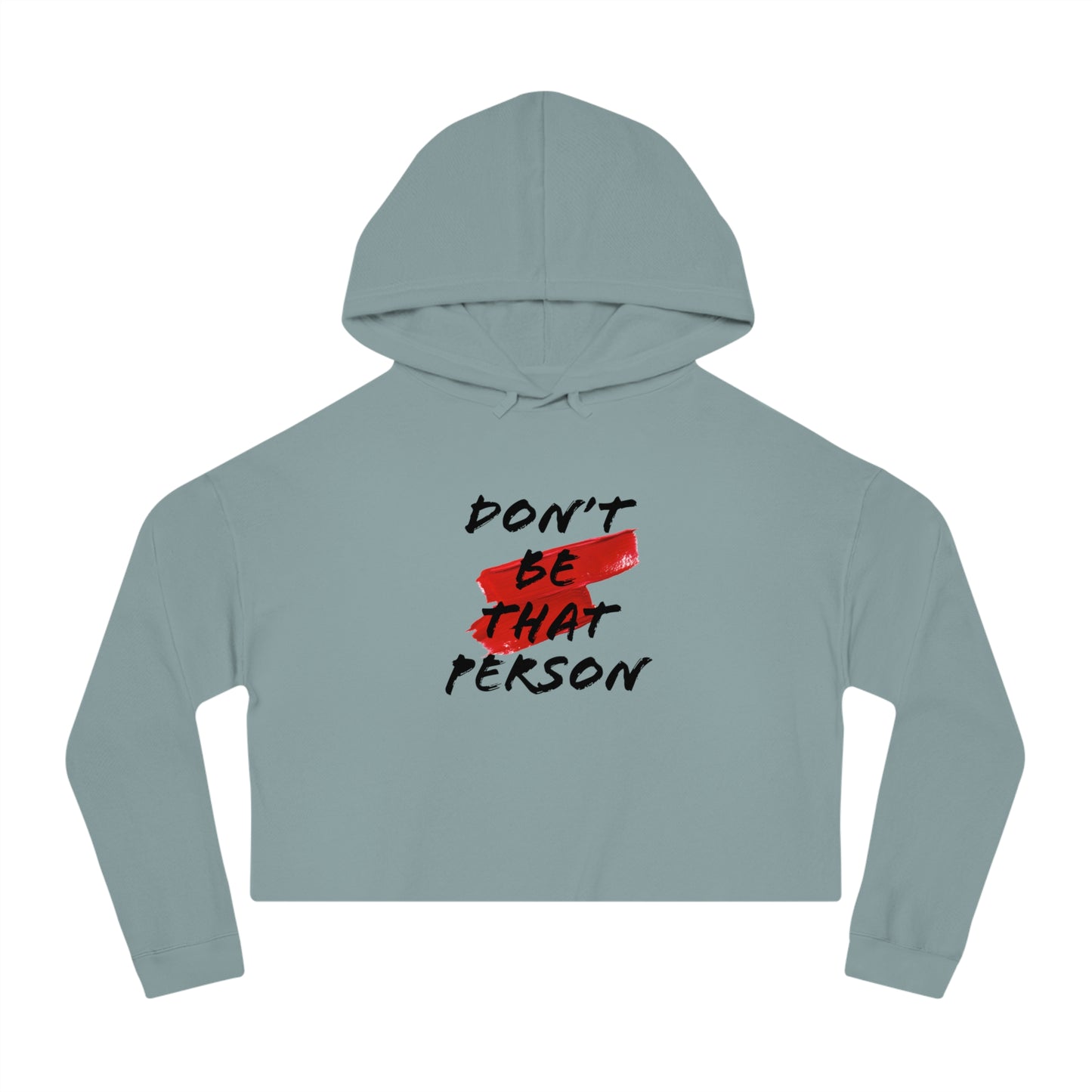 Don't Be That Person - Inspirational Women's Cropped Hooded Sweatshirt