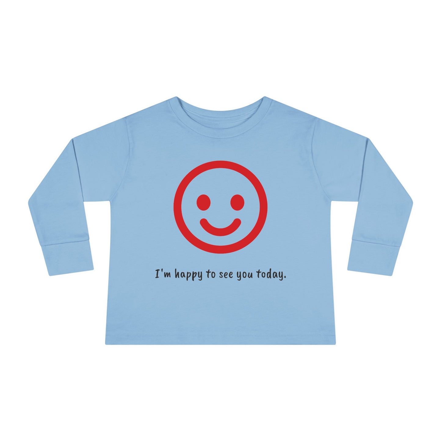 I'm Happy to See You Today - Toddler T-shirt