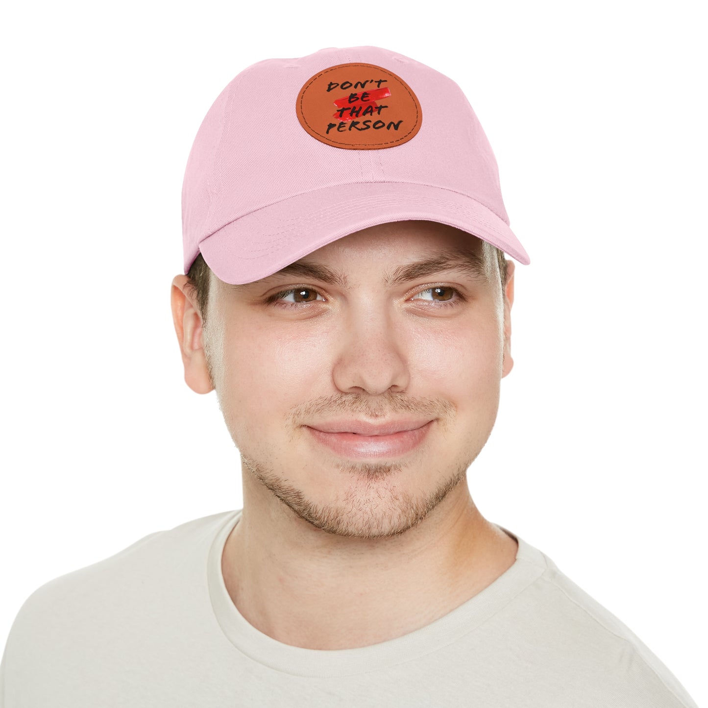 Don't Be That Person Hat with Leather Patch