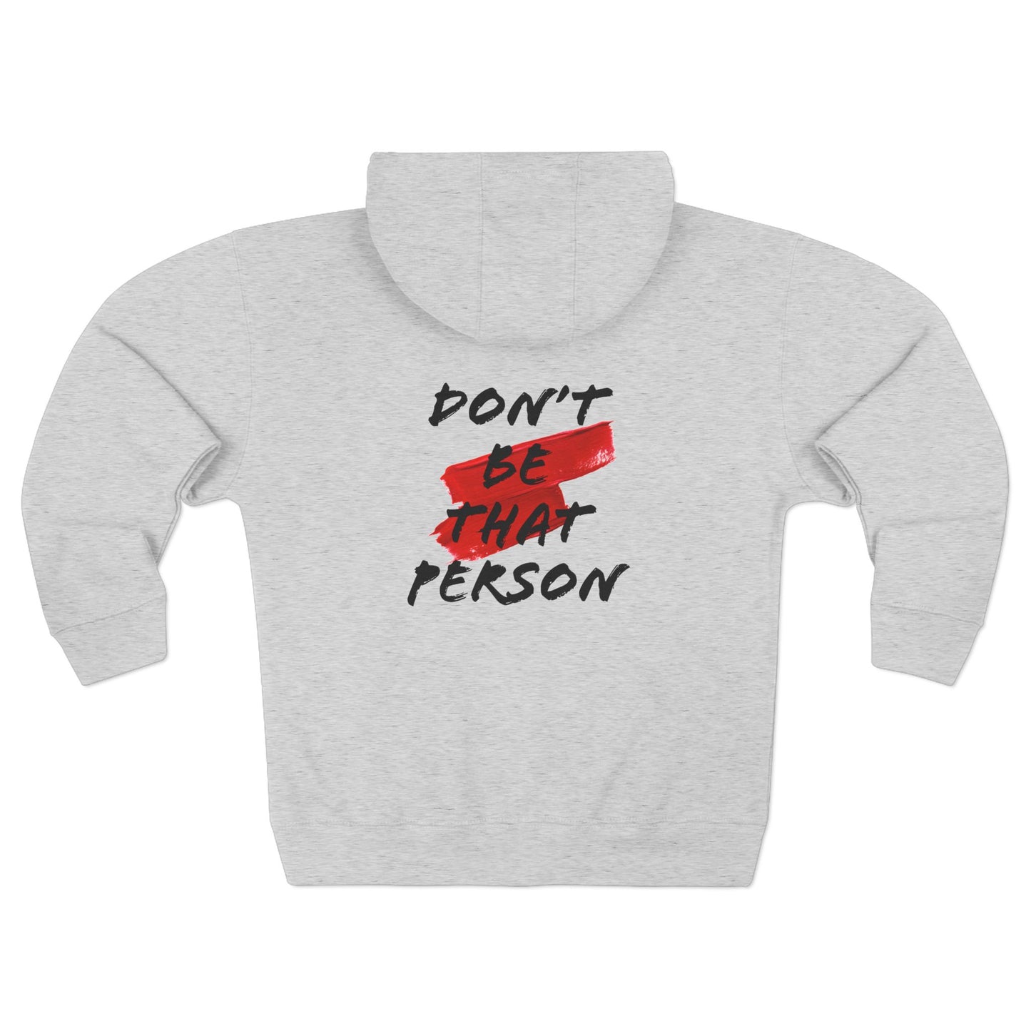 Don't Be That Person - Inspiring Unisex Zip Hoodie