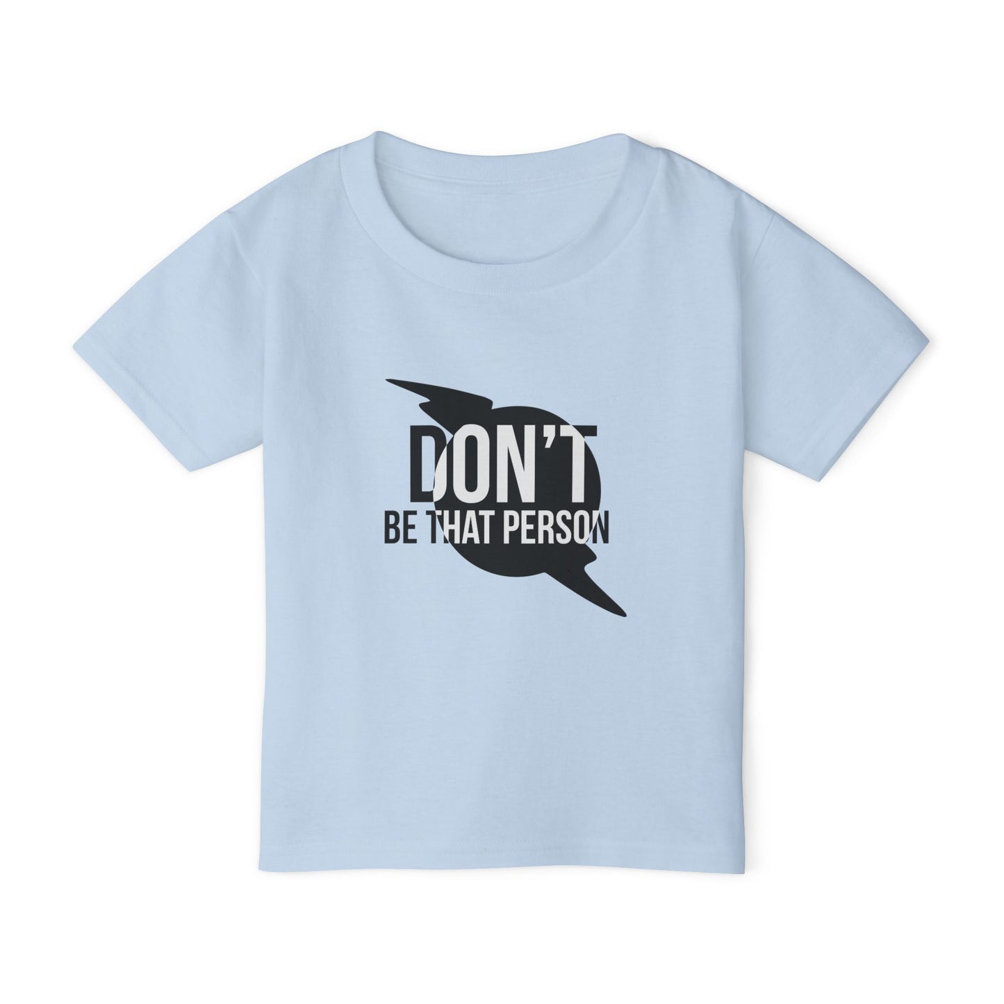 Don't Be That Person - Toddler T-shirt
