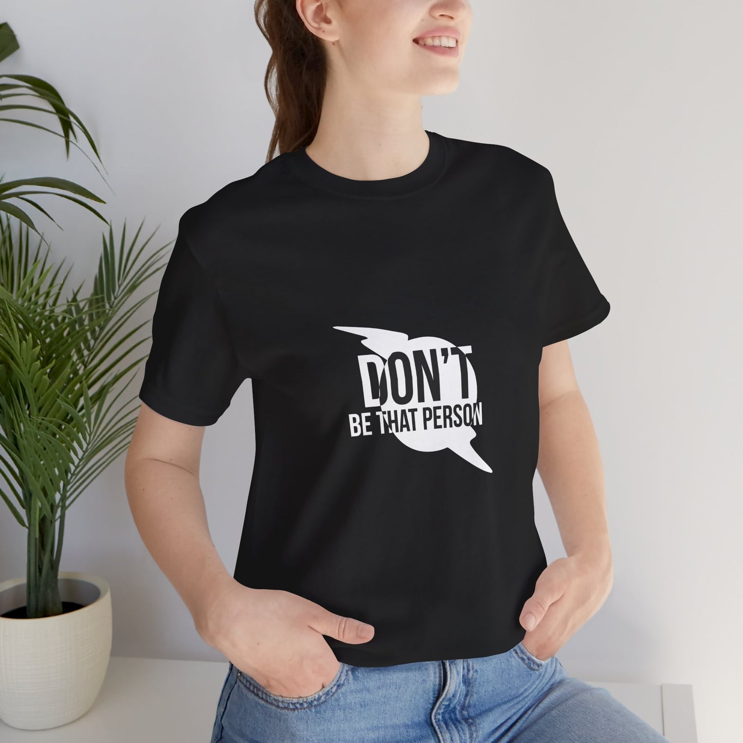 Don't Be That Person Unisex Jersey Short Sleeve Tee
