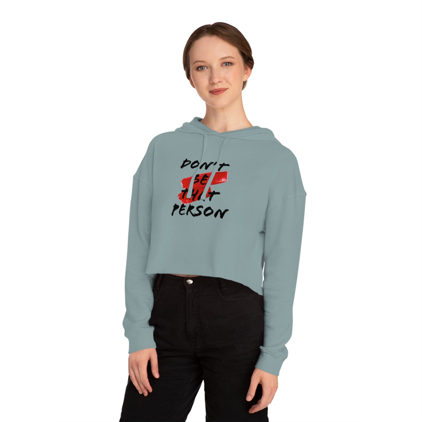 Don't Be That Person - Inspirational Women's Cropped Hooded Sweatshirt