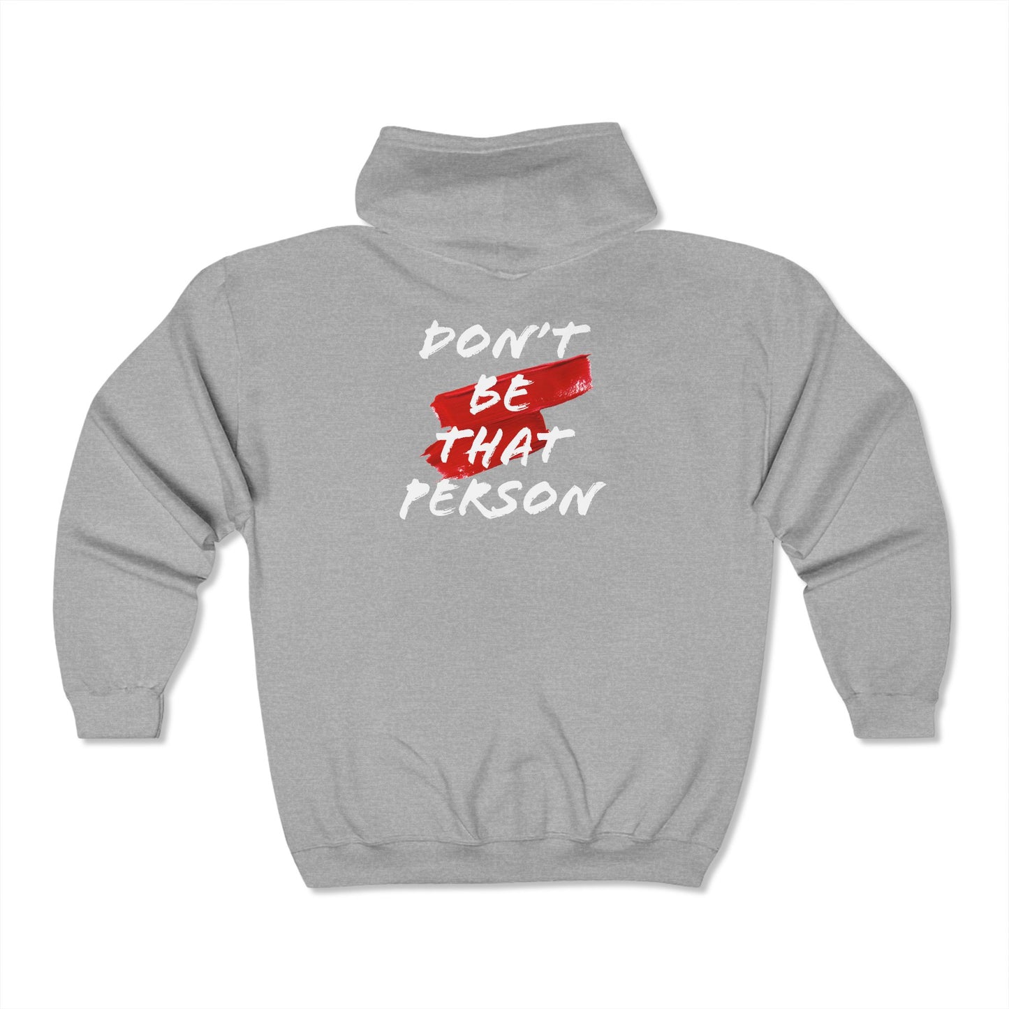 Don't Be That Person - Full Zip Hoodie -Unisex Heavy Blend