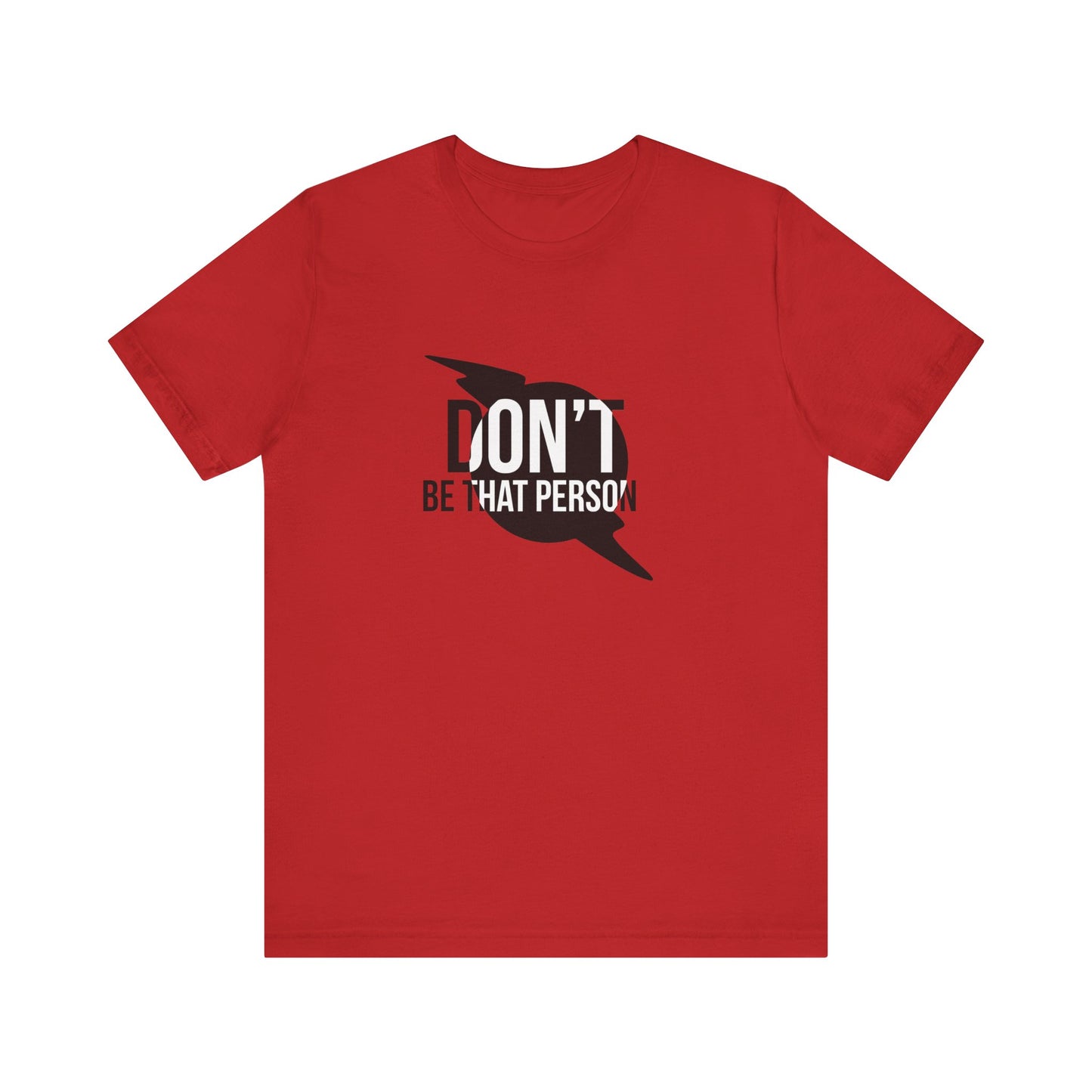 Don't Be That Person Unisex Jersey Short Sleeve Tee