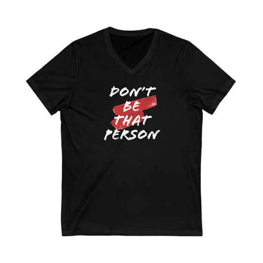 Don't be that Person Short Sleeve V-Neck Tee