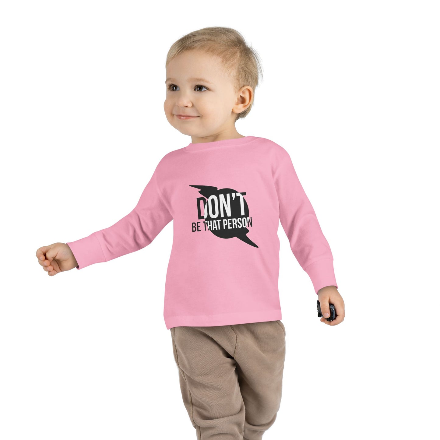 Don't Be That Person - Toddler Long Sleeve T-shirt