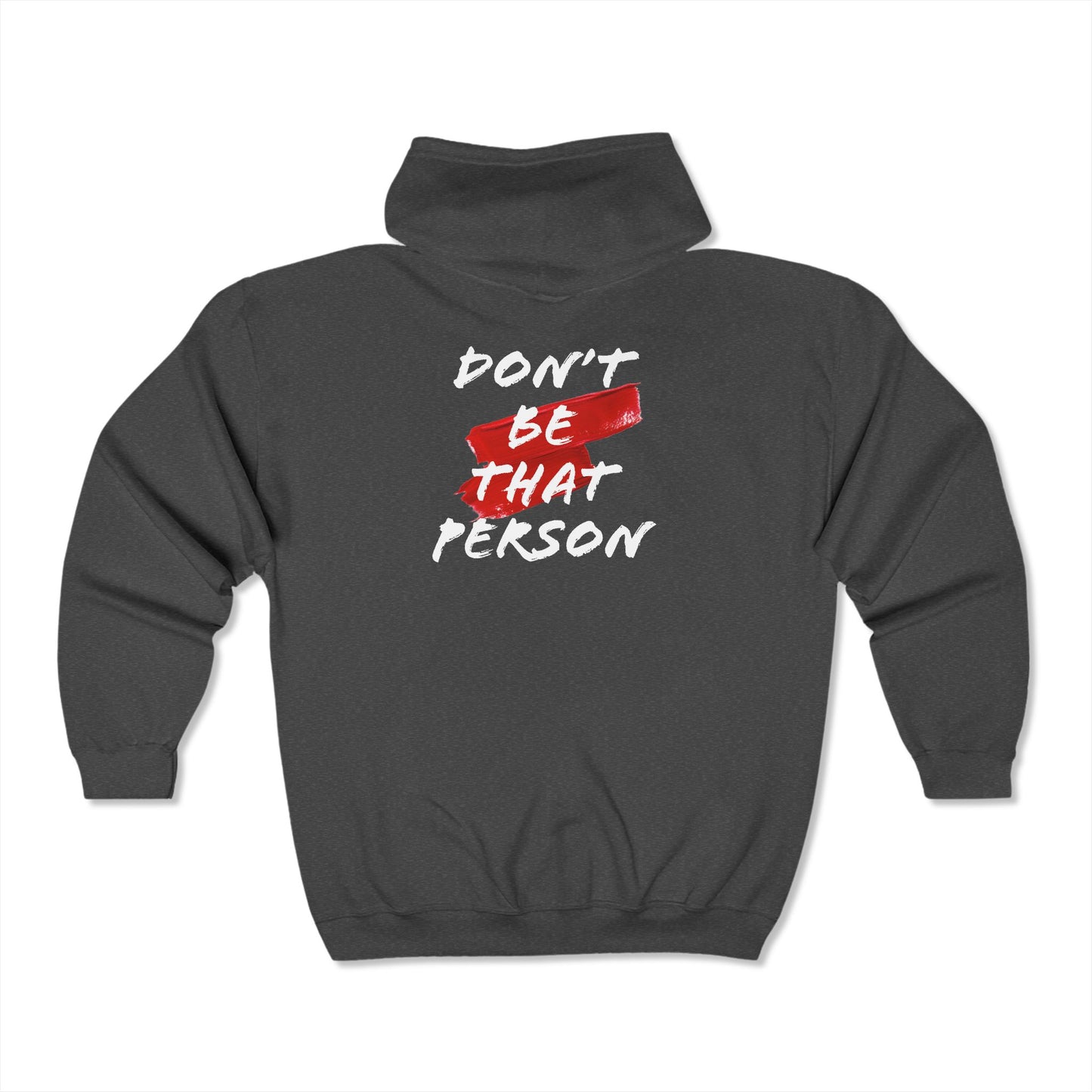 Don't Be That Person - Full Zip Hoodie -Unisex Heavy Blend