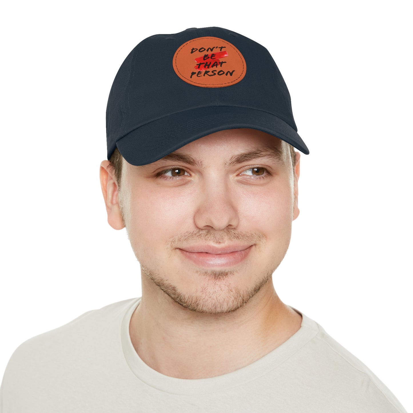 Don't Be That Person Hat with Leather Patch