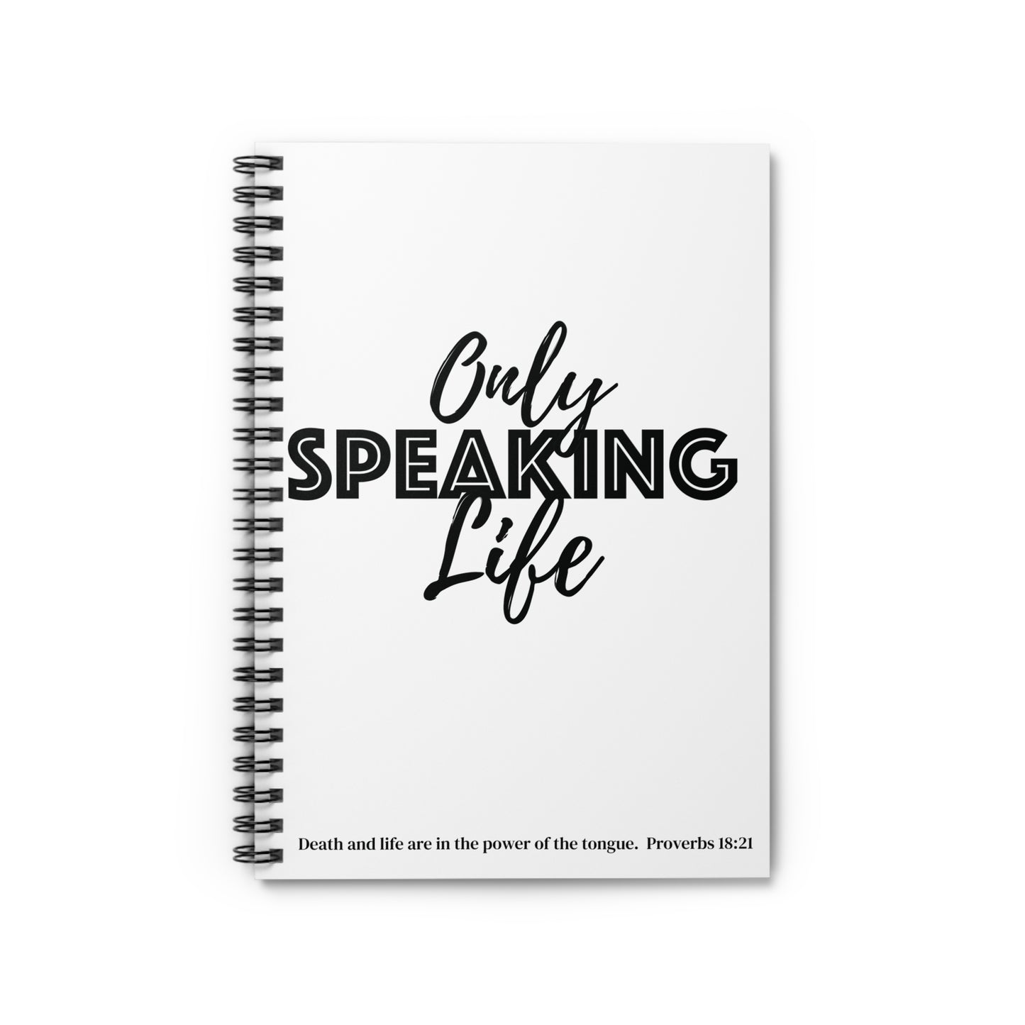Only Speaking Life Spiral Notebook - Ruled Line