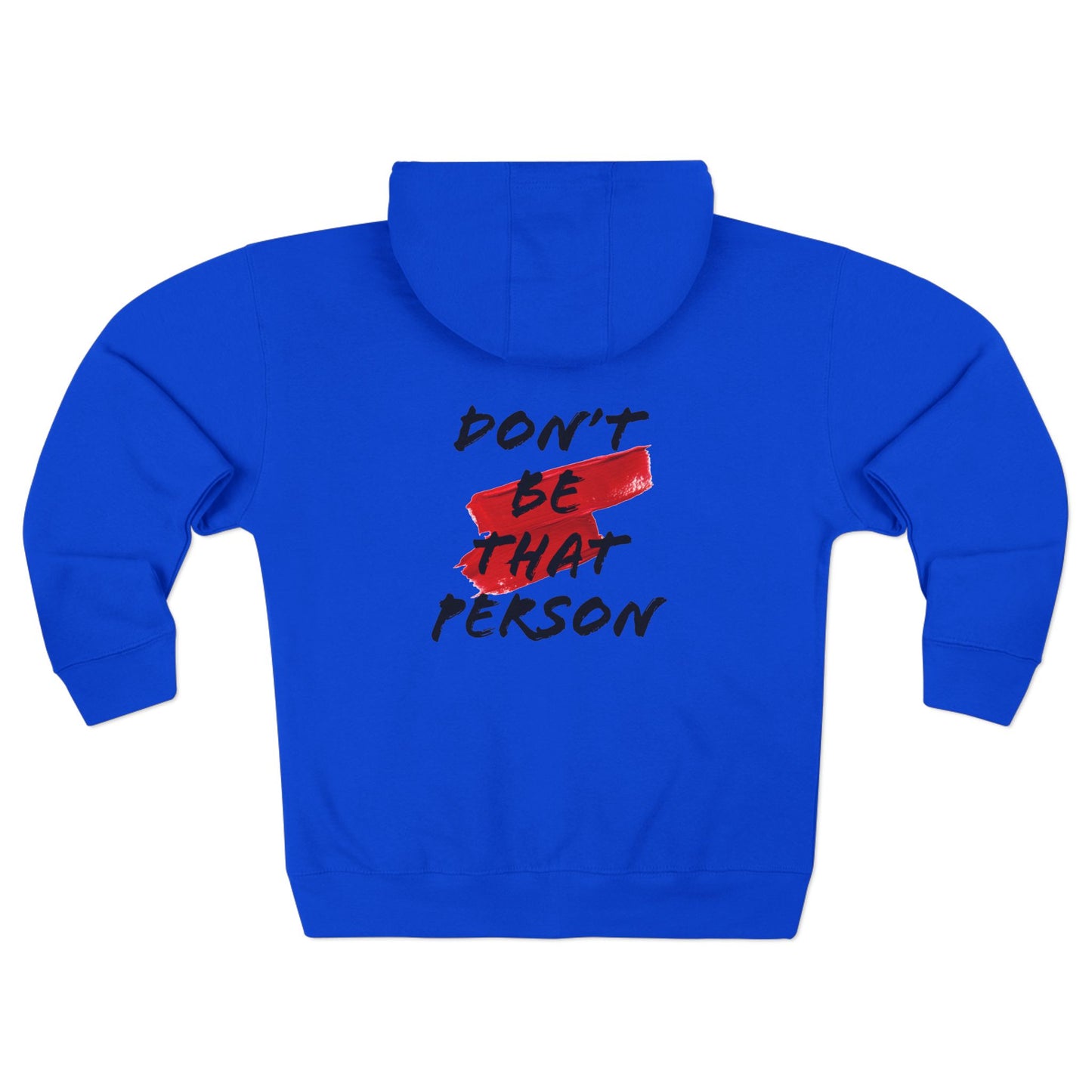 Don't Be That Person - Inspiring Unisex Zip Hoodie