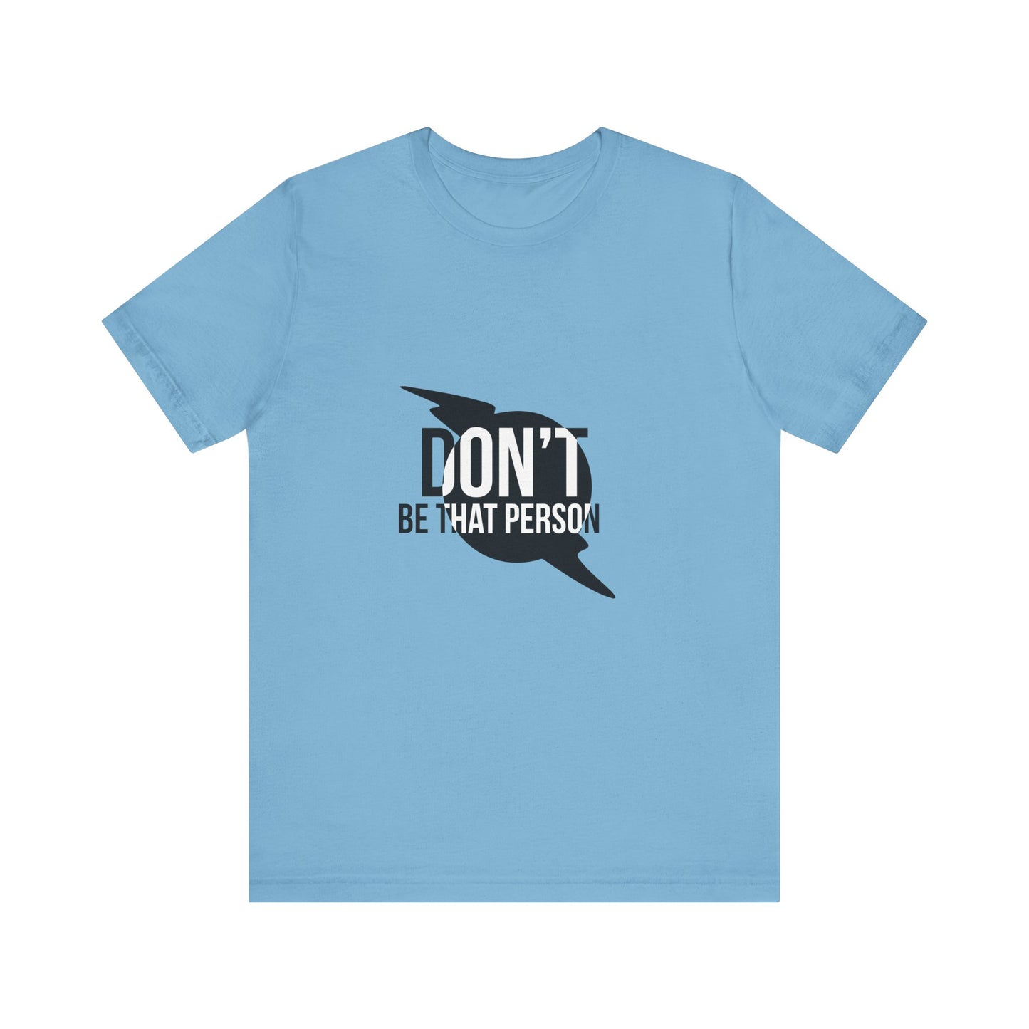 Don't Be That Person Unisex Jersey Short Sleeve Tee