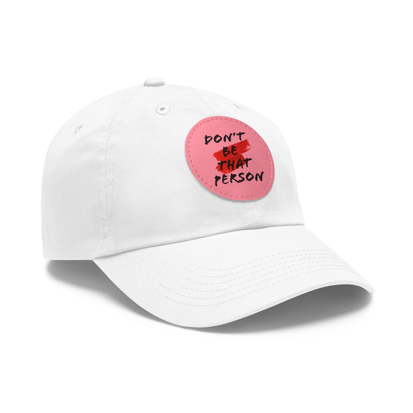 Don't Be That Person Hat with Leather Patch