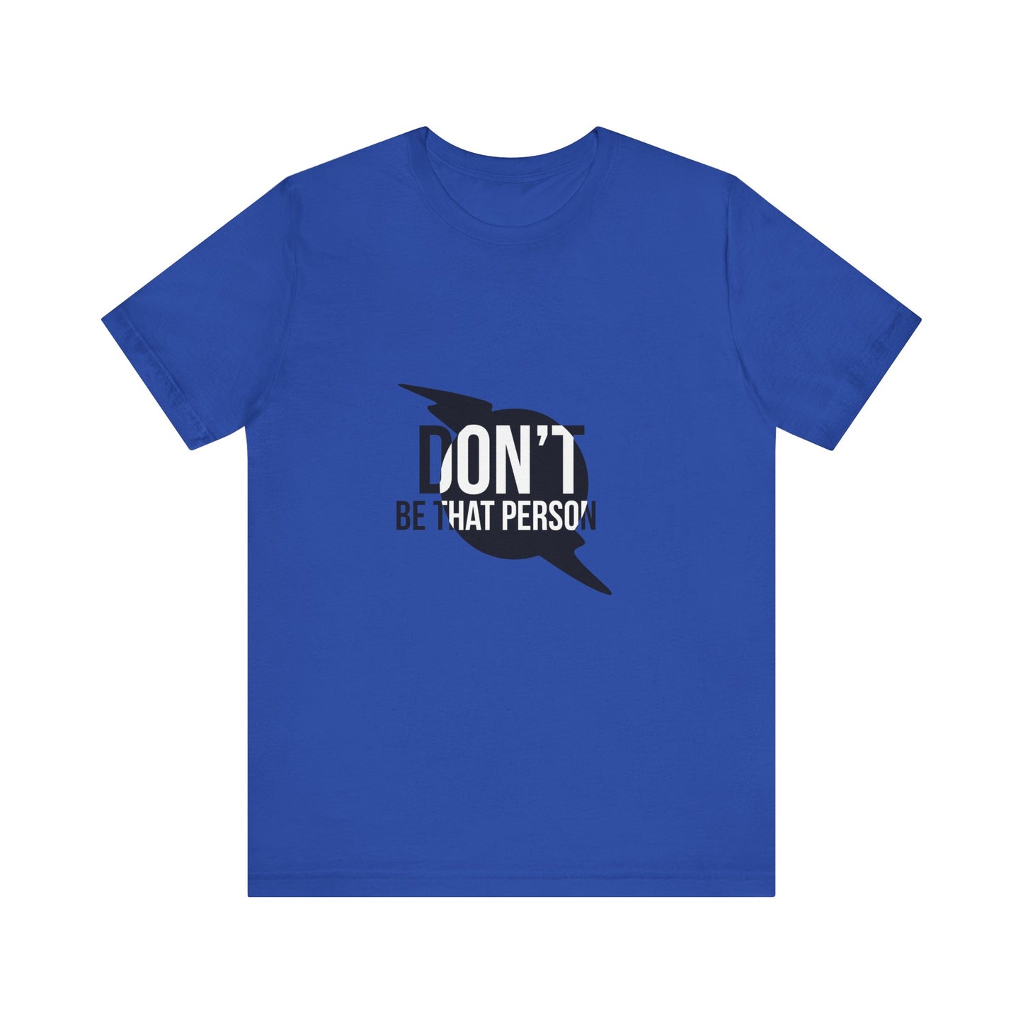 Don't Be That Person Unisex Jersey Short Sleeve Tee