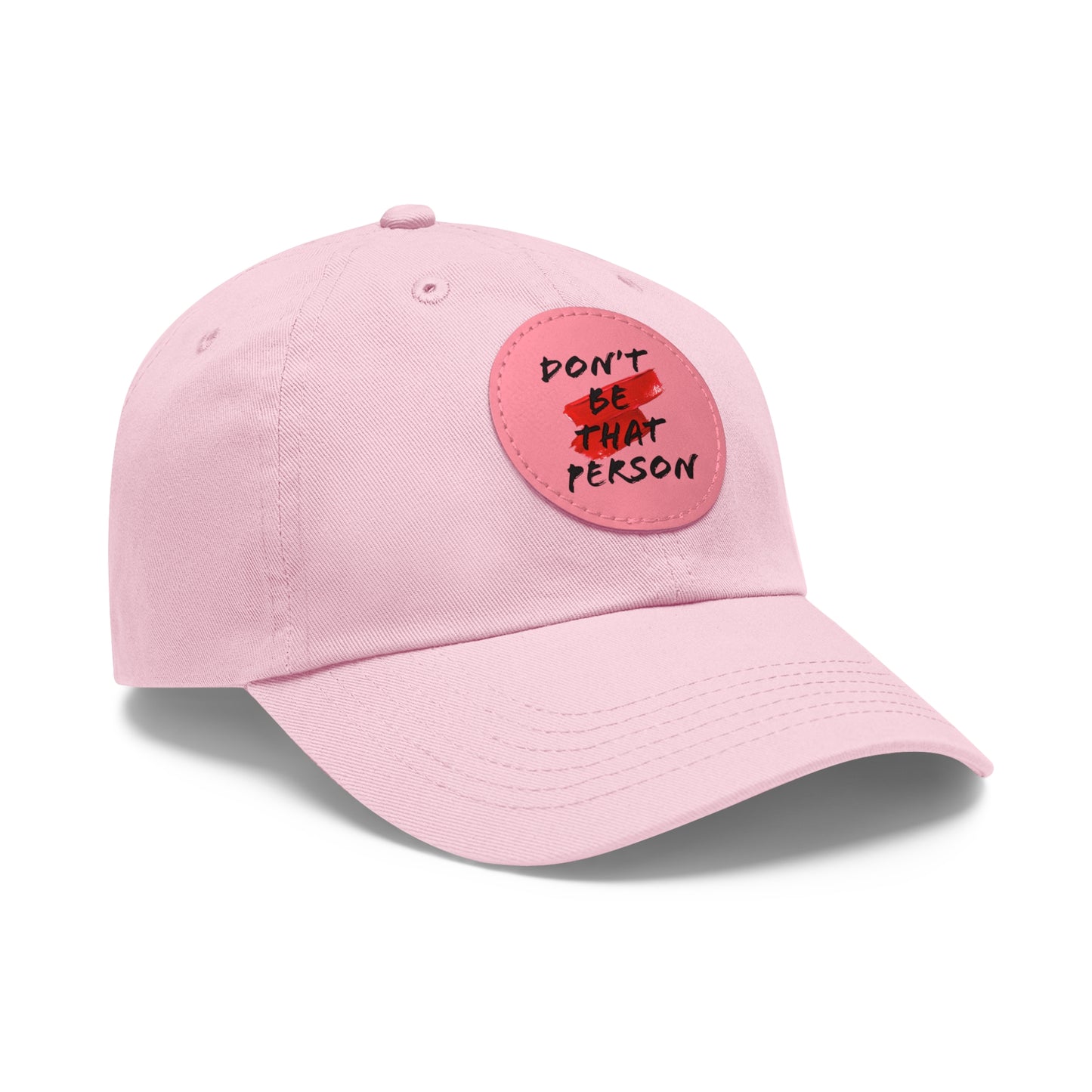Don't Be That Person Hat with Leather Patch