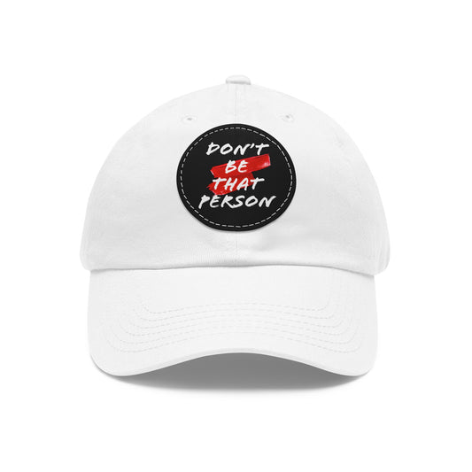 Don't Be That Person Hat with Leather Patch