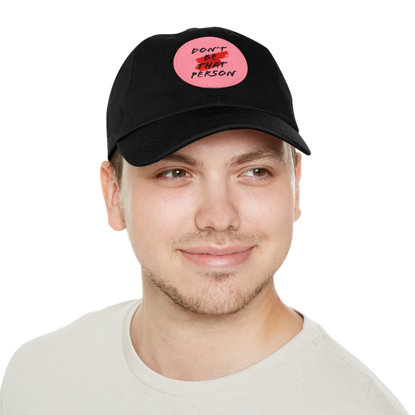 Don't Be That Person Hat with Leather Patch