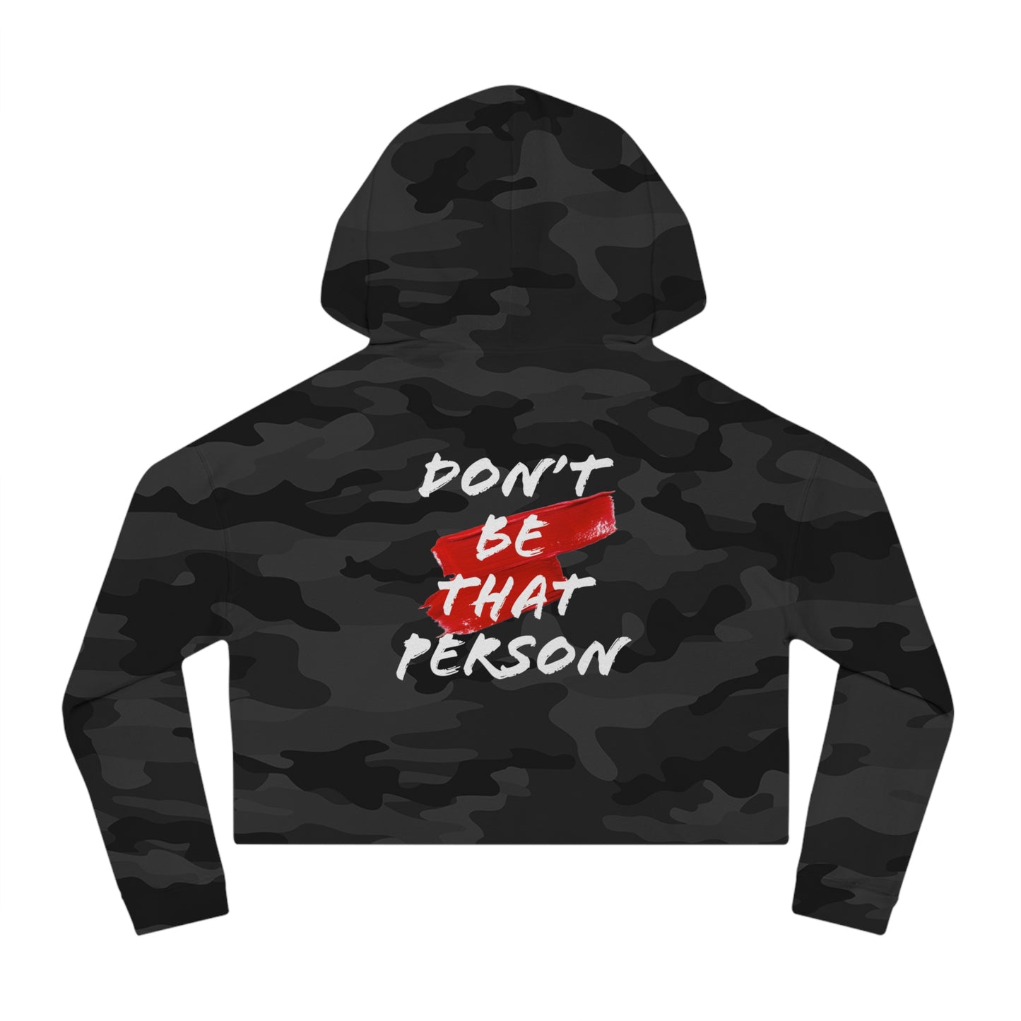 Don't Be That Person - Inspirational Women's Cropped Hooded Sweatshirt (logo on the back)