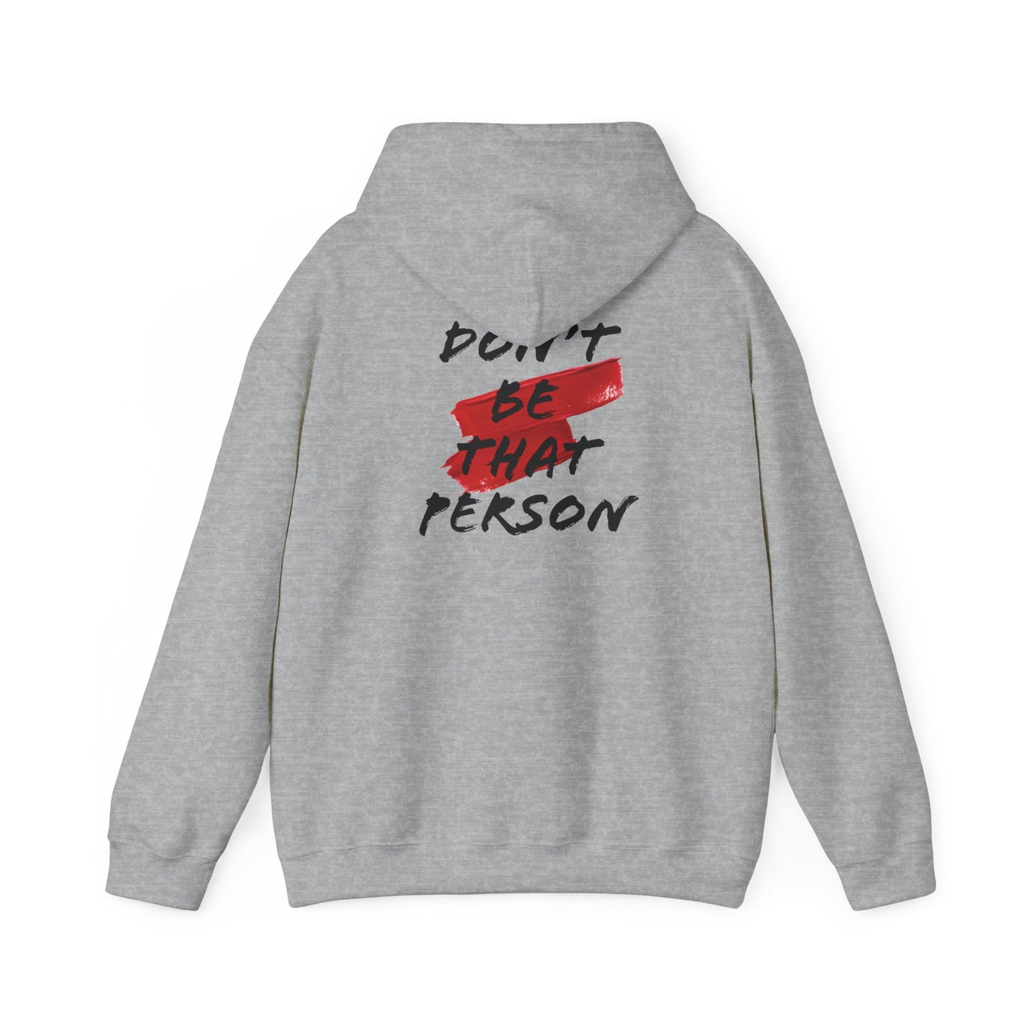 Don't Be That Person Unisex Heavy Blend™ Hooded Sweatshirt (logo on the back)