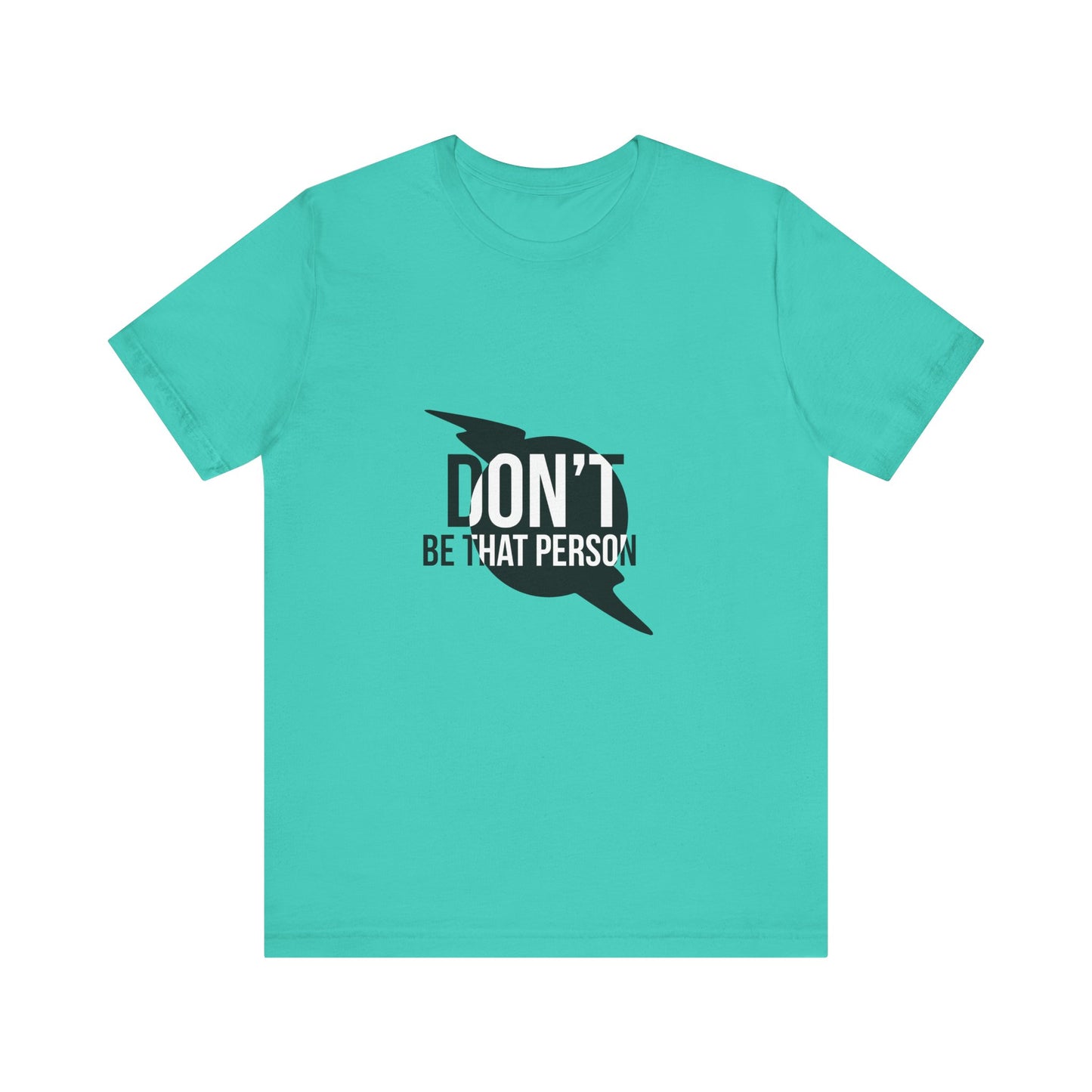 Don't Be That Person Unisex Jersey Short Sleeve Tee