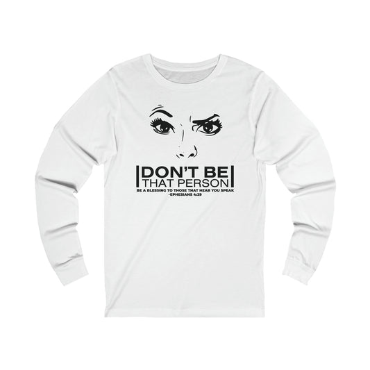 Don't Be That Person Unisex Jersey Long Sleeve Tee