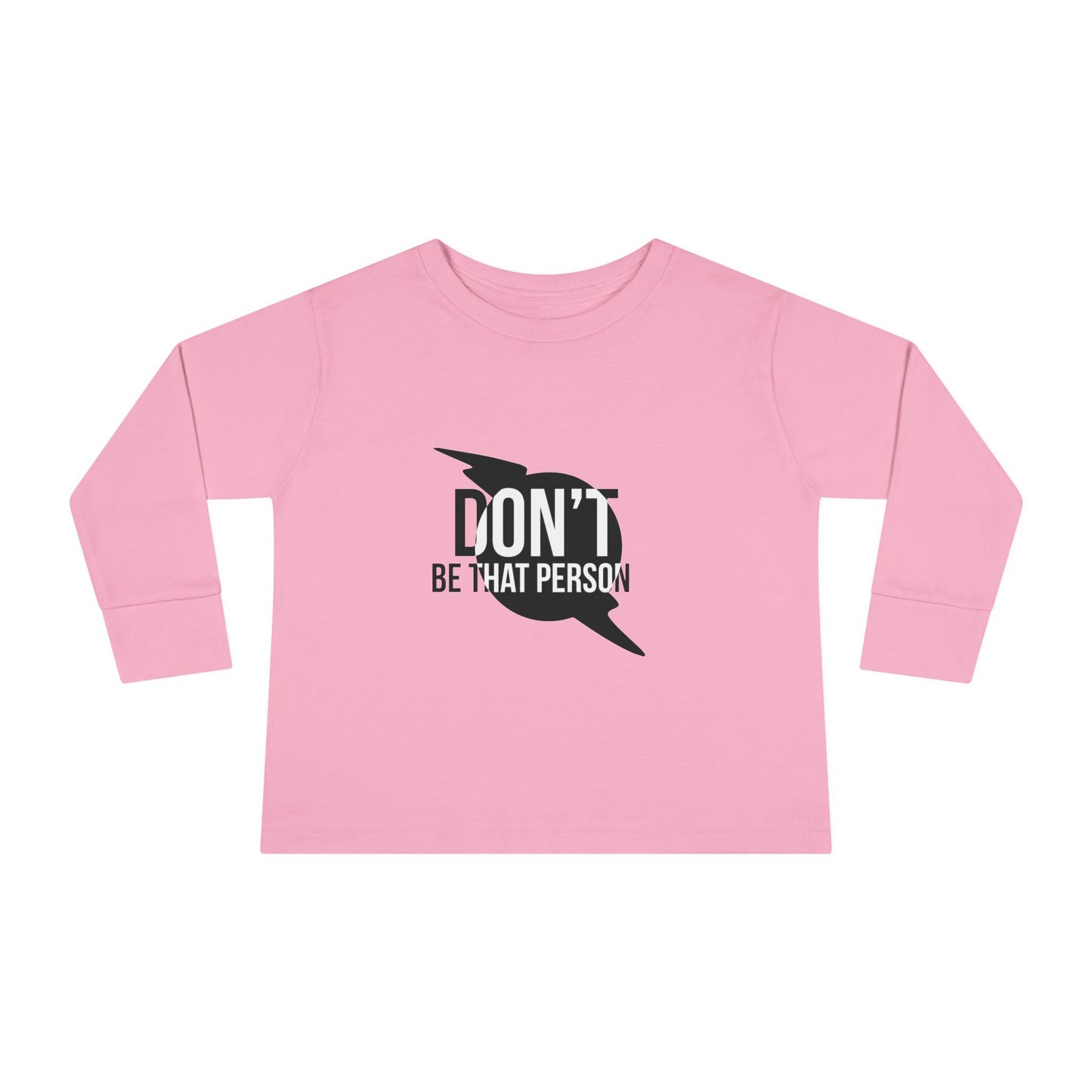 Don't Be That Person - Toddler Long Sleeve T-shirt