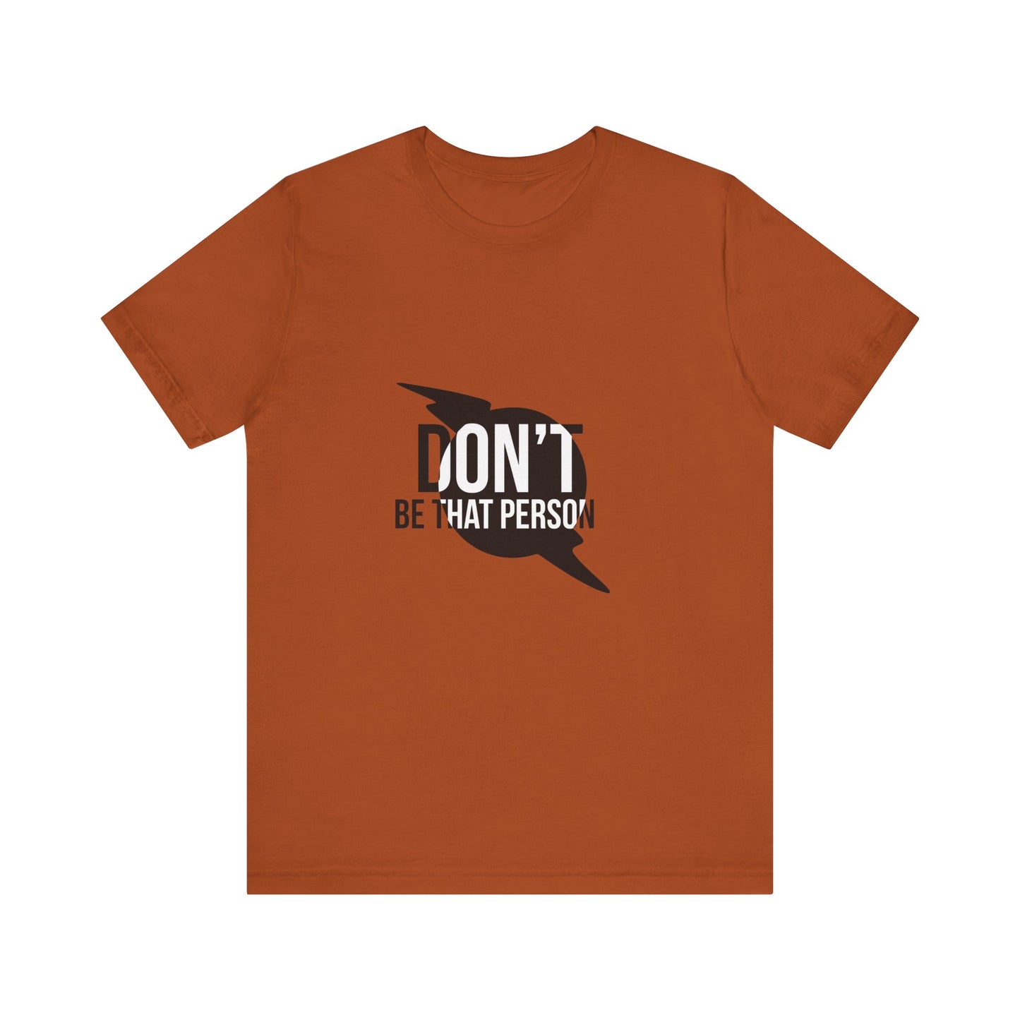 Don't Be That Person Unisex Jersey Short Sleeve Tee