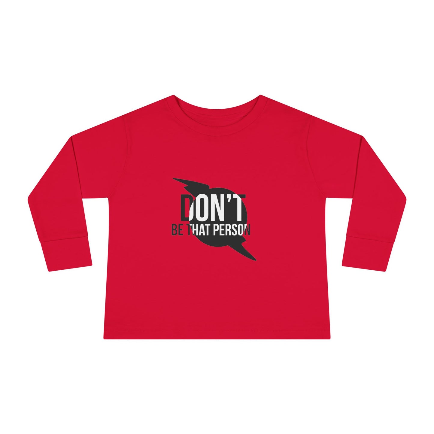 Don't Be That Person - Toddler Long Sleeve T-shirt