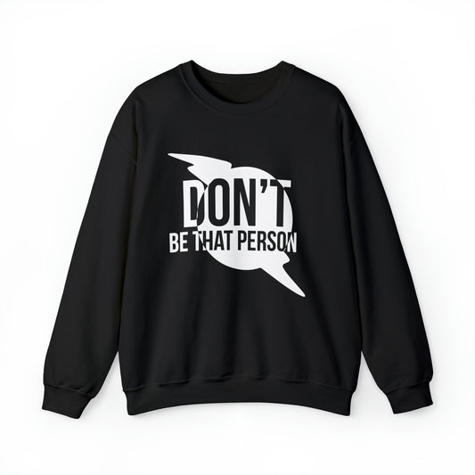 Don't Be That Person Unisex Heavy Blend™ Crewneck Sweatshirt