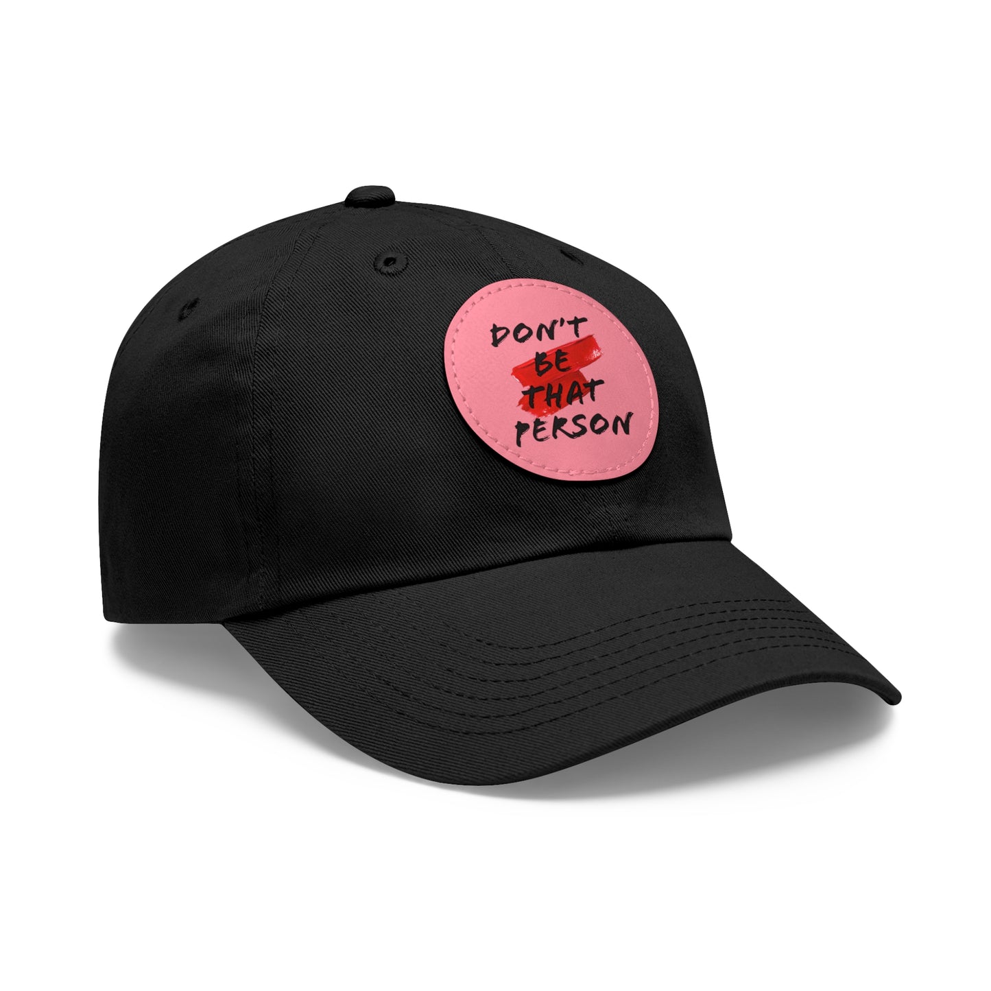 Don't Be That Person Hat with Leather Patch