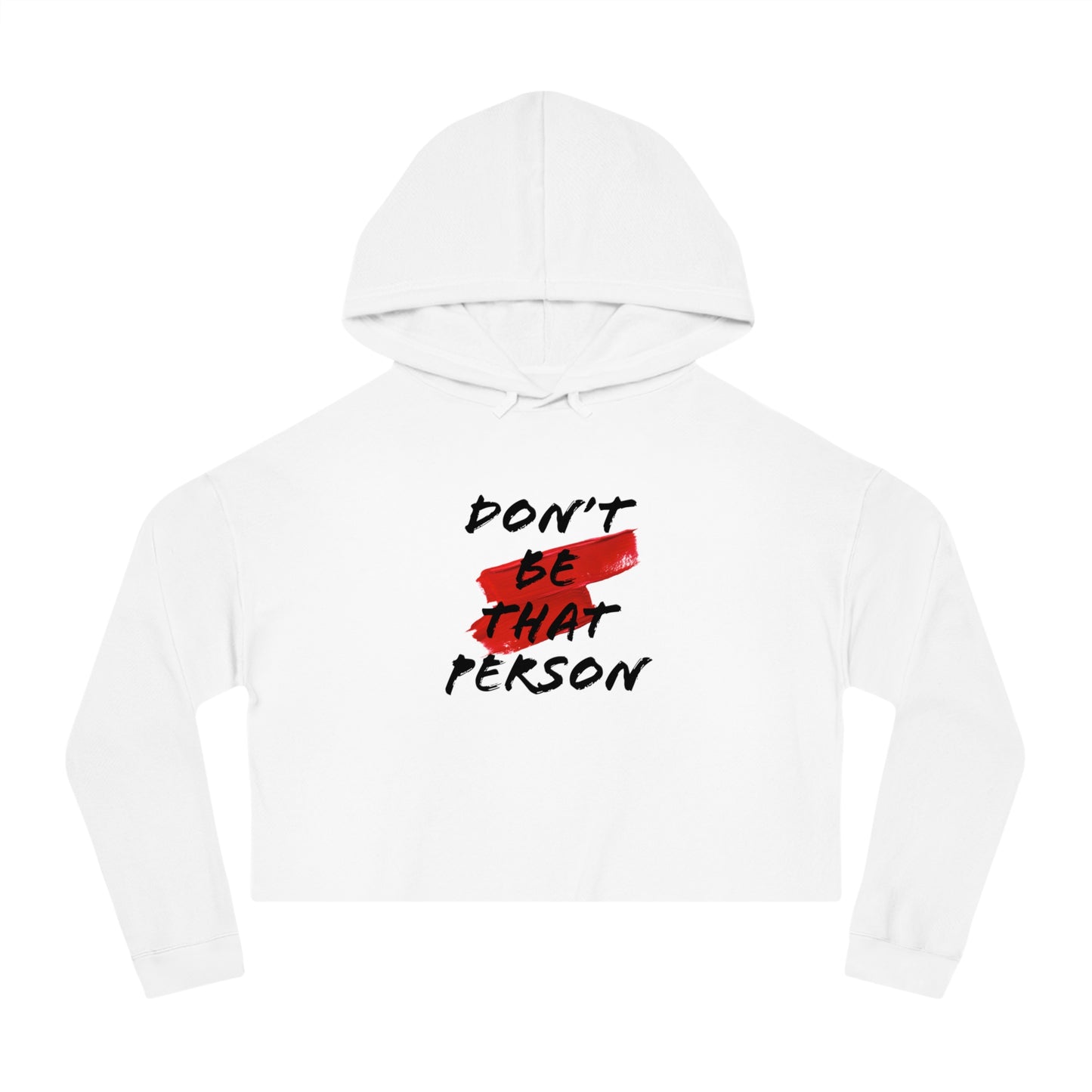 Don't Be That Person - Inspirational Women's Cropped Hooded Sweatshirt
