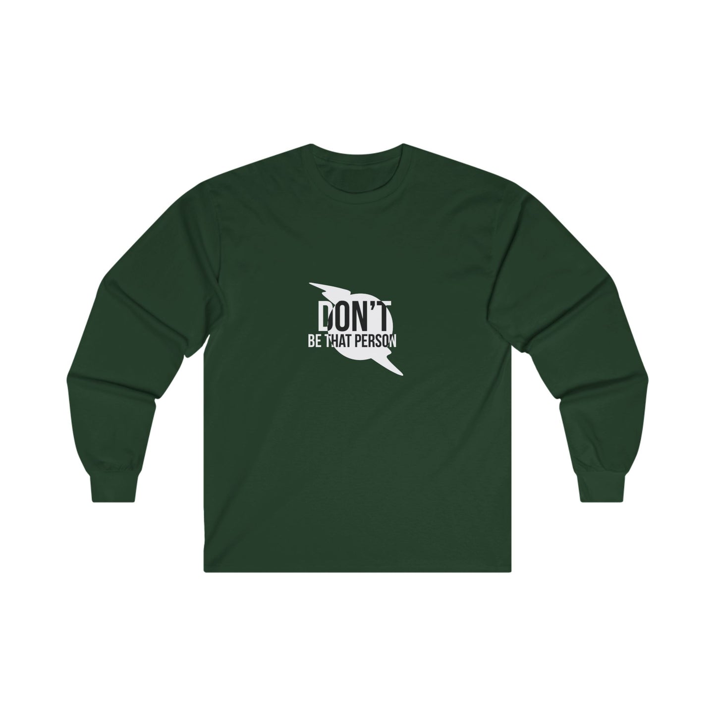 Don't Be That Person - Inspirational Long Sleeve Tee