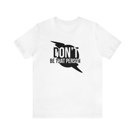Don't Be That Person Unisex Jersey Short Sleeve Tee