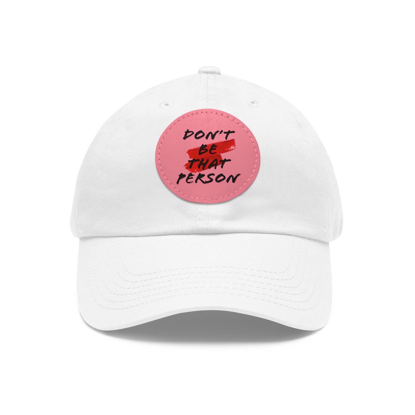 Don't Be That Person Hat with Leather Patch