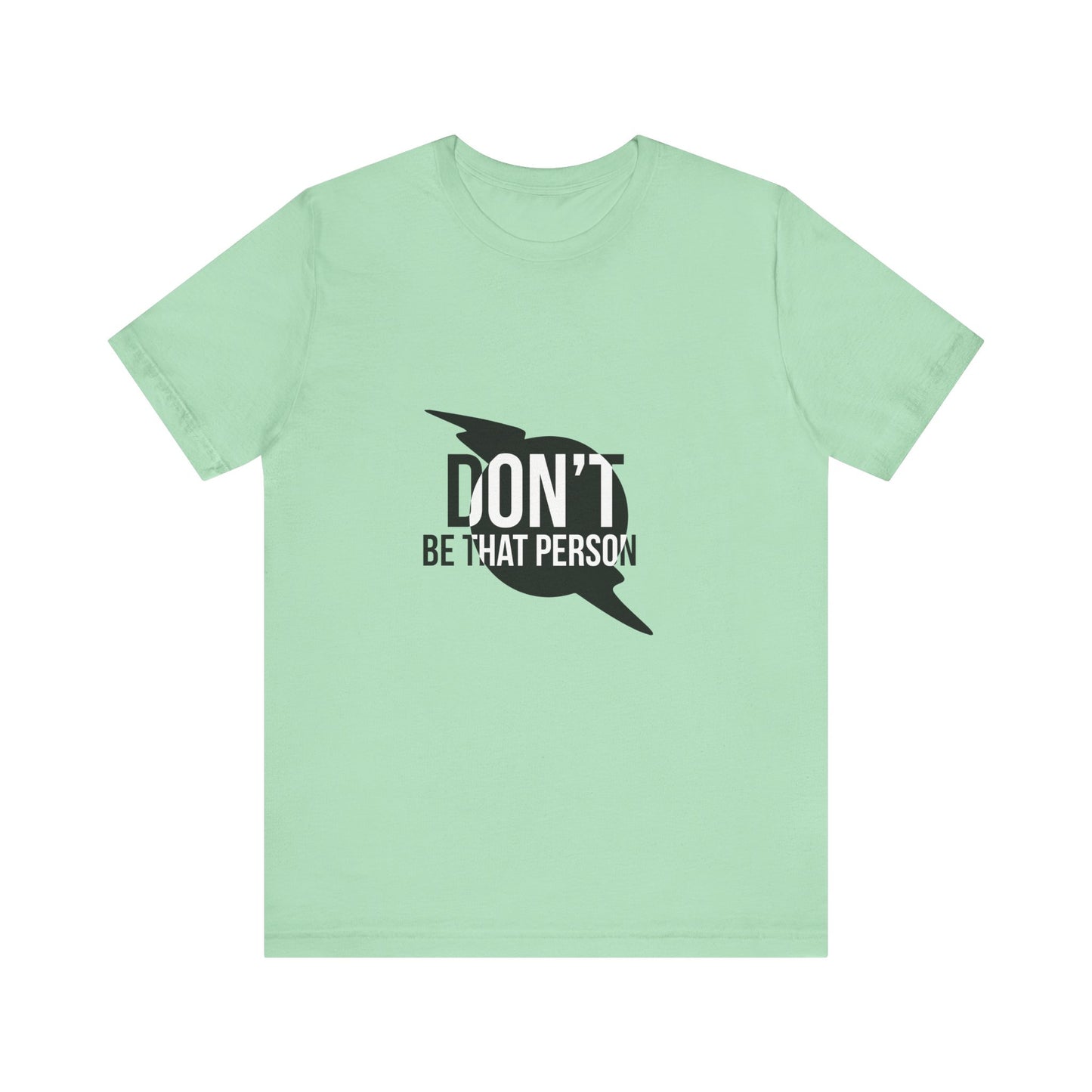Don't Be That Person Unisex Jersey Short Sleeve Tee