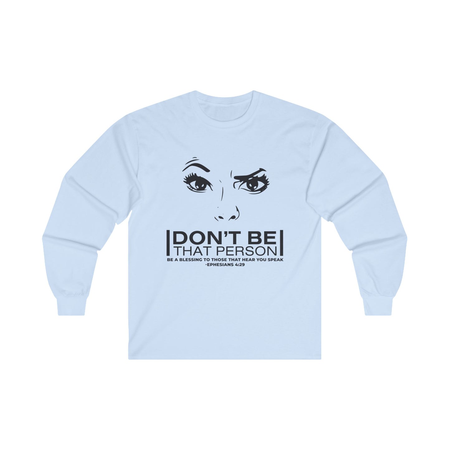 Don't Be That Person - Inspirational Long Sleeve Tee