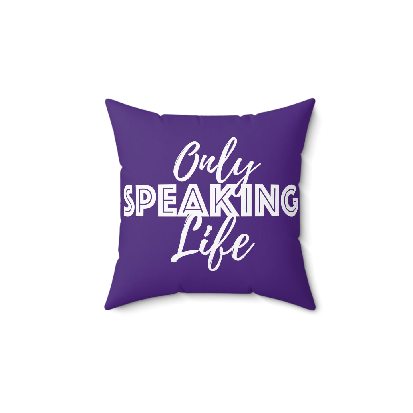 Only Speaking Life Square Pillow