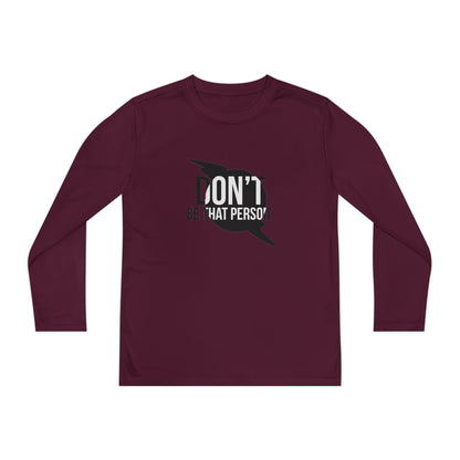 Youth Long Sleeve Tee - "Don't Be That Person" Motivational Shirt