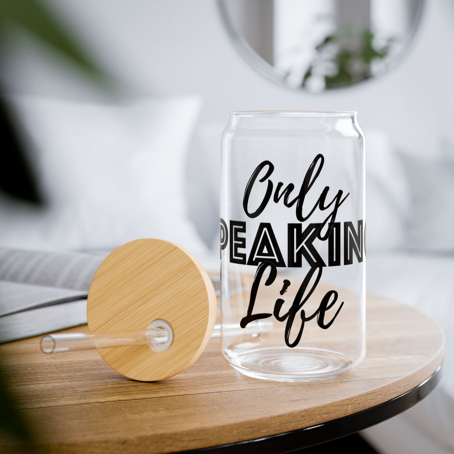 Only Speaking Life Sipper Glass - 16oz Transparent Drinkware with Bamboo Lid and Straw