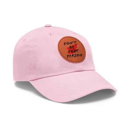 Don't Be That Person Hat with Leather Patch