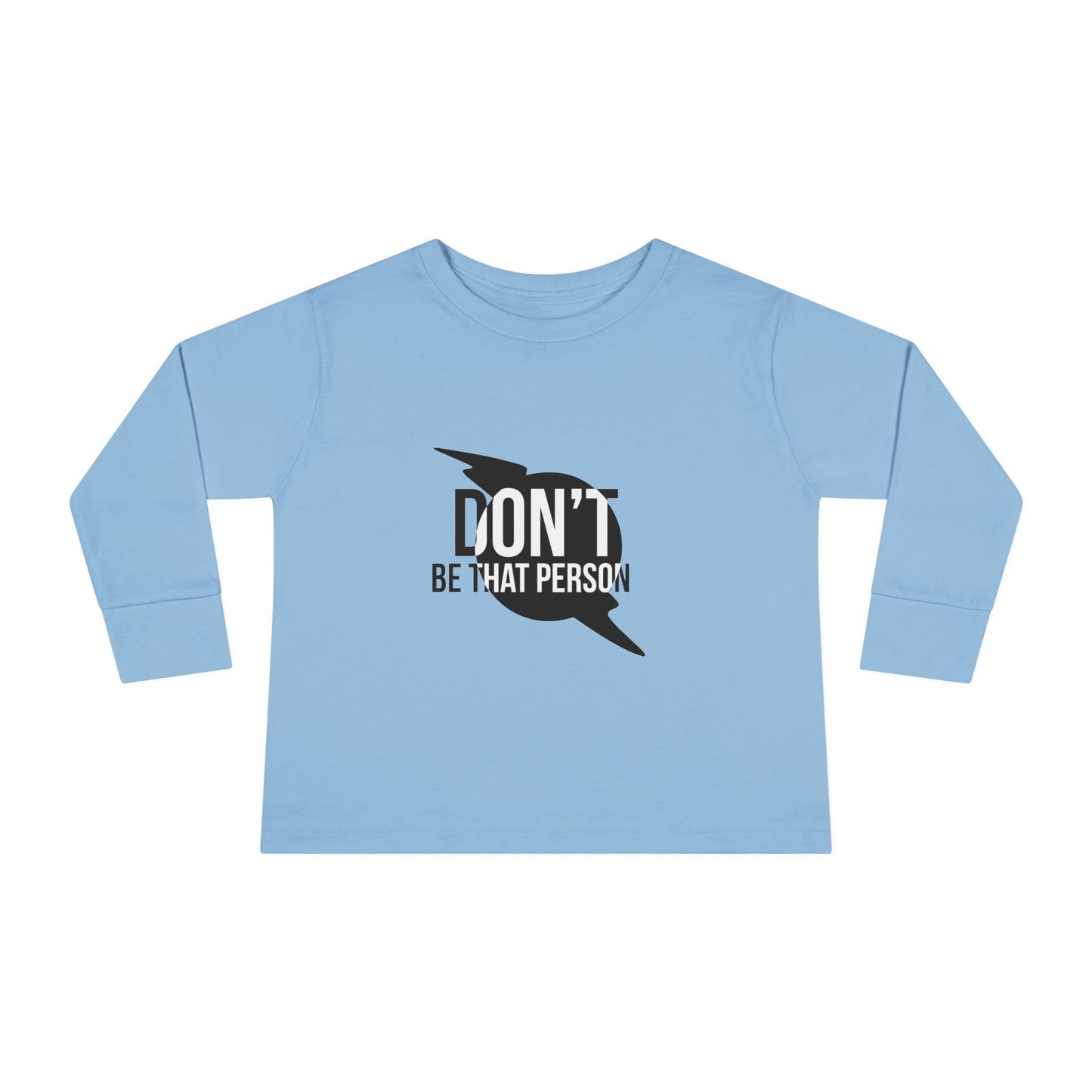 Don't Be That Person - Toddler Long Sleeve T-shirt