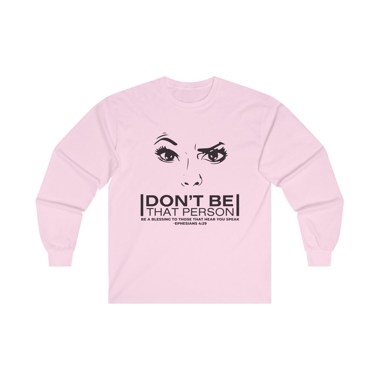 Don't Be That Person - Inspirational Long Sleeve Tee