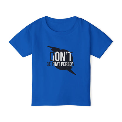 Don't Be That Person - Toddler T-shirt