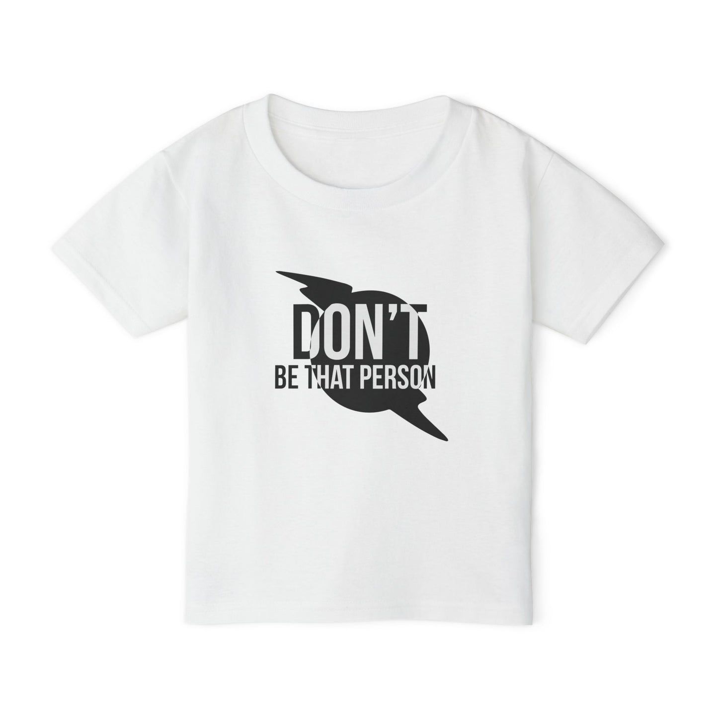 Don't Be That Person - Toddler T-shirt