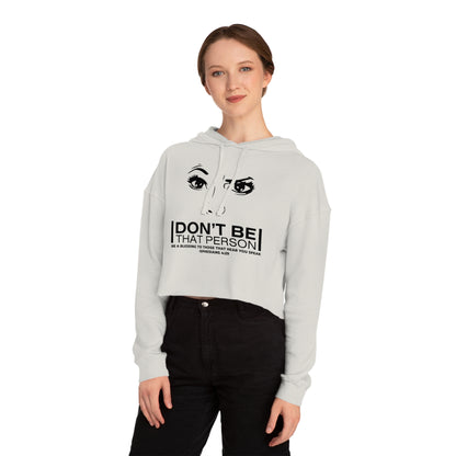 Don't Be That Person - Inspirational Women's Cropped Hooded Sweatshirt