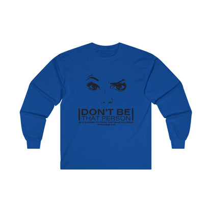 Don't Be That Person - Inspirational Long Sleeve Tee