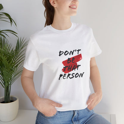 Don't Be That Person Unisex Jersey Short Sleeve Tee