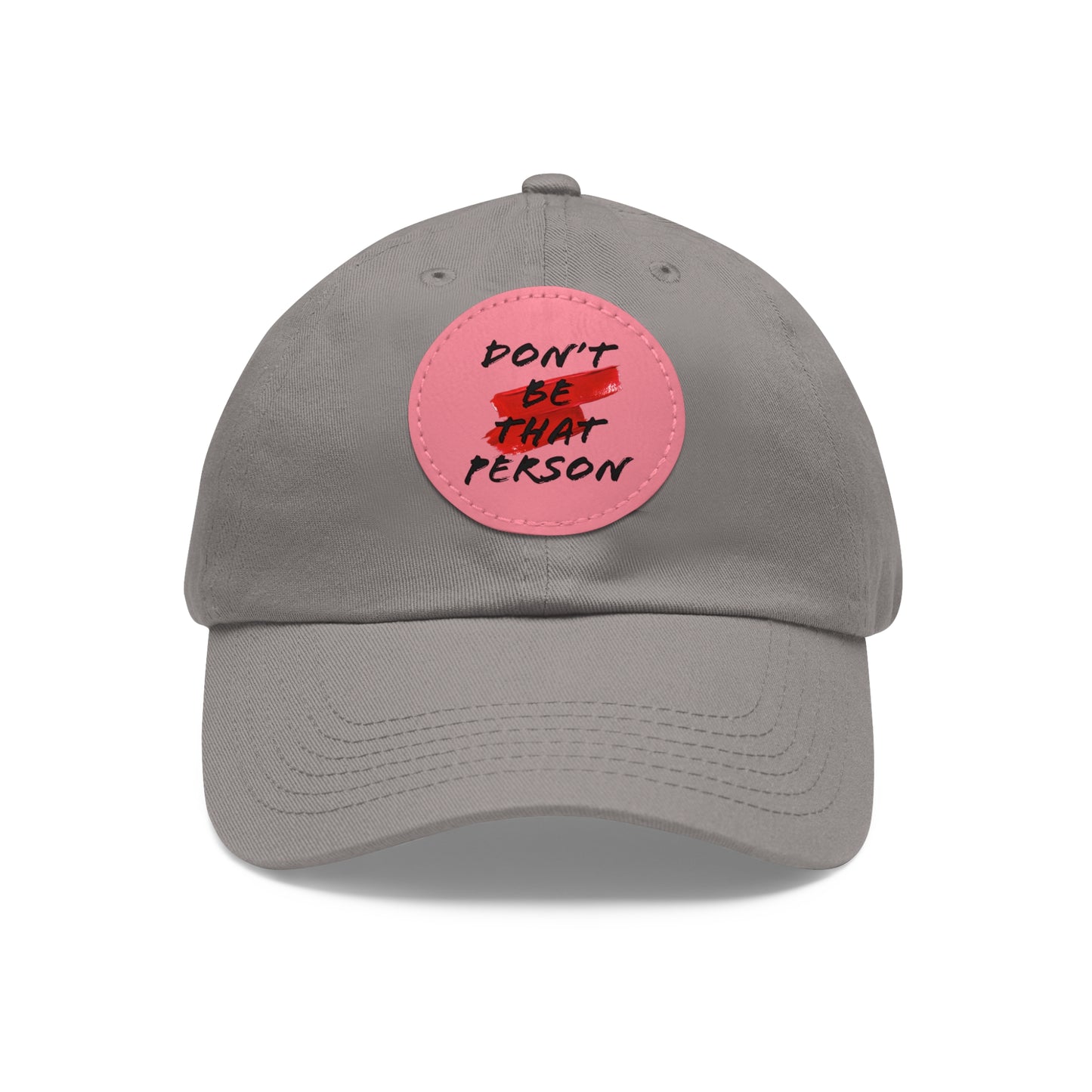 Don't Be That Person Hat with Leather Patch