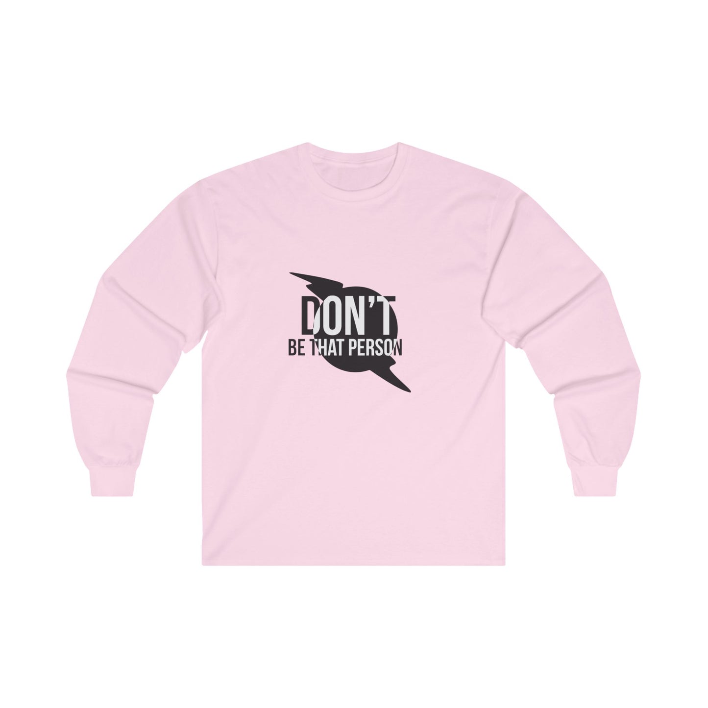 Don't Be That Person - Inspirational Long Sleeve Tee