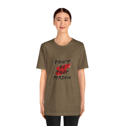 Don't Be That Person Unisex Jersey Short Sleeve Tee